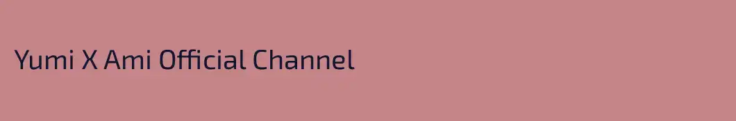Yumi X Ami Official Channel